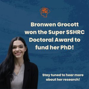 Bronwen Grocott won the Super SSHRC to fund her Ph.D.!!